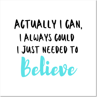 Actually I can, I always could I just needed to believe Posters and Art